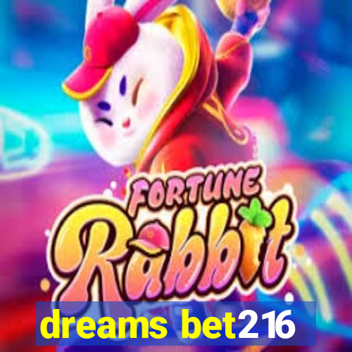 dreams bet216